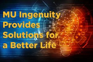 Image of a technical background with cogs and lightbulb with words "MU Ingenuity Provides Solutions for a Better Life"
