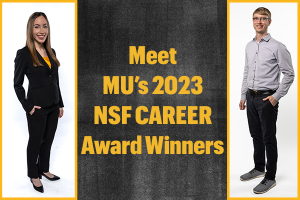 Graphic includes full-body photos of Jessica Rodrigues and Matthias Young with caption: Meet MU's 2023 NSFCAREER Award Winners.